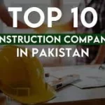 Top Ten Construction Companies in Pakistan