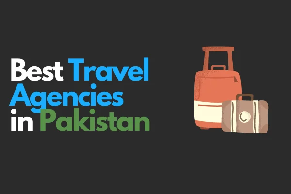 Top 10 Travel Agencies In Pakistan