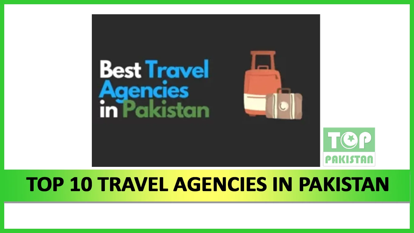Top 10 Travel Agencies In Pakistan